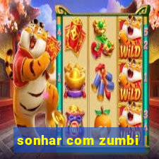 sonhar com zumbi